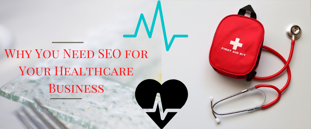 Why You Need SEO for Your Healthcare Business